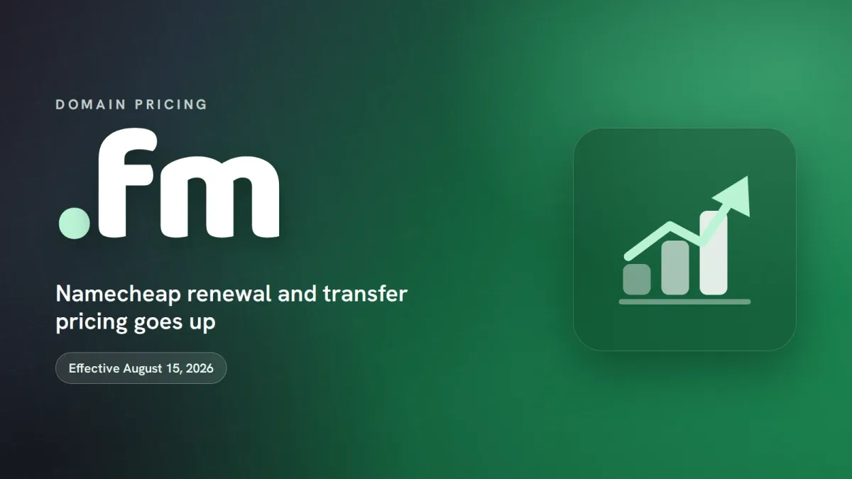 Namecheap Notifies Customers of New .fm Pricing Effective August 15, 2026
